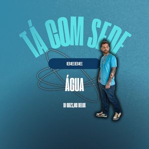 Tá Com Sede Bebe Água (Explicit)