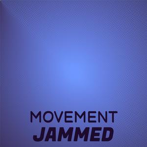 Movement Jammed