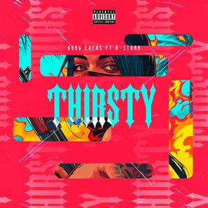 THIRSTY (feat. K-Starr) [Explicit]