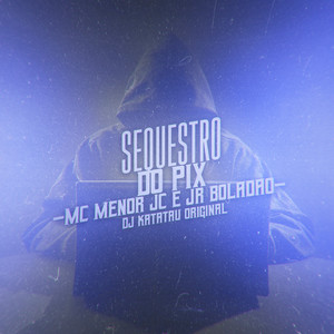 Sequestro do Pix (Explicit)