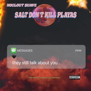 Salt Dont Kill Playas (Explicit)