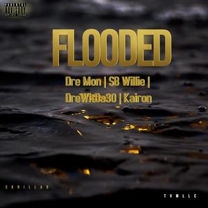 Flooded (feat. SB Willie, DreWitDa30 & Kairon) [Explicit]