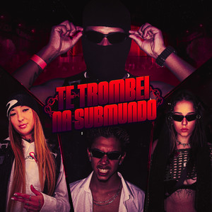 Te Trombei Na Submundo (Explicit)