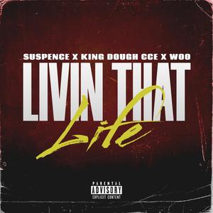 Livin That Life (feat. King Dough CCE & Woo) (Explicit)