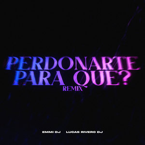 Perdonarte, ¿Para Qué? (Remix)