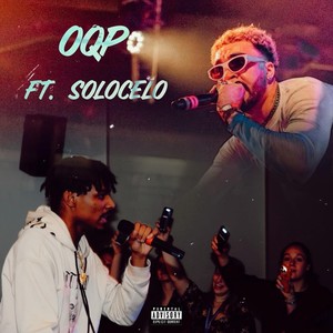 OQP (Freestyle) [feat. SOLOCELO] (Remix Version 2|Explicit)
