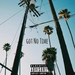 Got No Time (feat. Low Q) [Explicit]