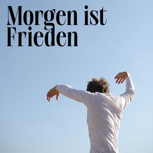 Morgen ist Frieden