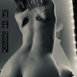 Pushing on Me (Explicit)