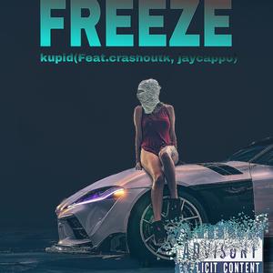 Freeze (feat. kupid & jaycappo) [Explicit]