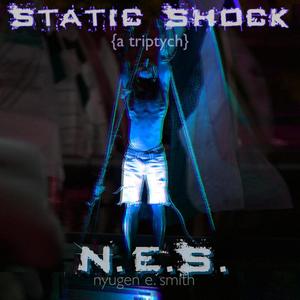 STATIC SHOCK: a triptych (Explicit)