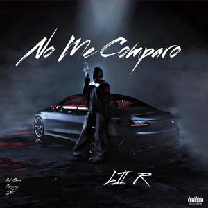 No Me Comparo (feat. Lil R) (Explicit)
