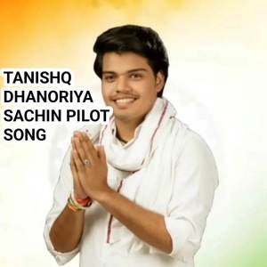 Tanishq Dhanoriya Sachin pilot song (Explicit)