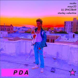 "PDA" (feat. LiL SPACEBAR, mayc33 & stanley valentine) [Explicit]