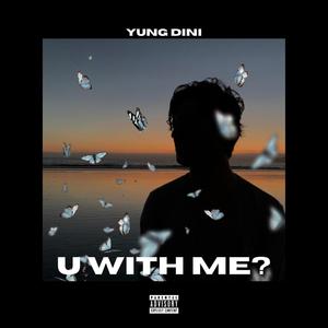 U WITH ME? (Explicit)