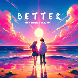 Better (feat. Love, Pax)