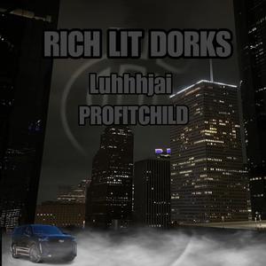 RICH LIT DORKS (feat. luhjai) [Explicit]