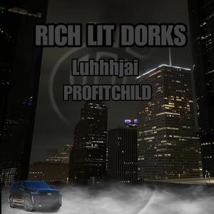 RICH LIT DORKS (feat. luhjai) (Explicit)