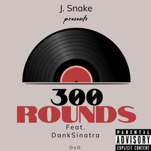 300 Rounds (feat. DankSinatra) (Explicit)