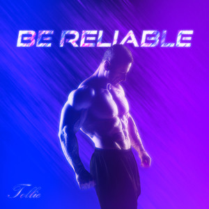 Be Reliable