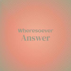 Wheresoever Answer