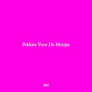 Pekkies Voor De Meisjes (Explicit)