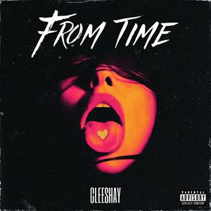 CLEESHAY - From Time (Explicit)