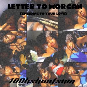 Letter To Morgan (Explicit)