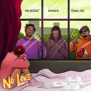 No Love (feat. Kenny Pee & Shawn B Orinya)