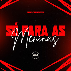 Só Para as Meninas (Dancehall|Explicit)