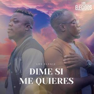 Dime si me quieres (feat. Los Elegi2)