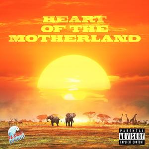 Heart Of The Motherland (Explicit)