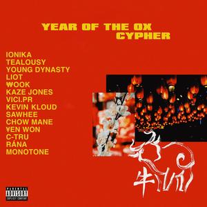 YEAR OF THE OX CYPHER(feat. Tealousy, Young Dynasty, LIOT, WOOK, Kaze Jones, Vici.Pr, Kevin Kloud, Sawhee, Chow Mane, Yen Won, C-Tru, RÁNA & Monotone) (Explicit)