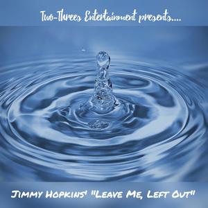 Leave me, Left out (feat. Jimmy Hopkins)