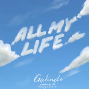 ALL MY LIFE (Explicit) - Galindo封面