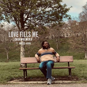 Love Fills Me (feat. Moses Audu)