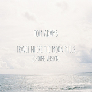Travel Where the Moon Pulls (Chrome Version)