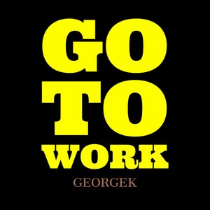 Go to Work (Explicit)