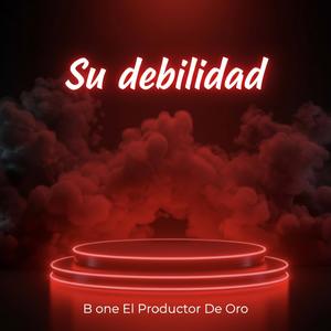 Su Debilidad (Explicit)