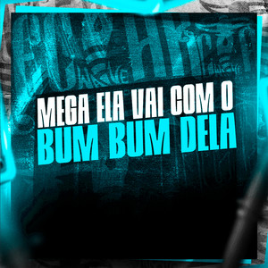 Mega Ela Vai Com o Bum Bum Dela (Explicit)