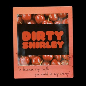 DIRTY SHIRLEY