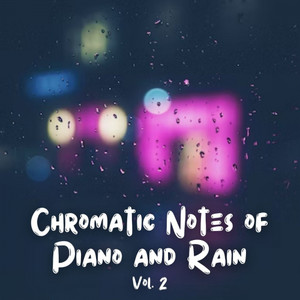 Chromatic Notes of Piano and Rain Vol. 2