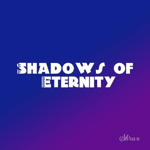 Shadows of Eternity