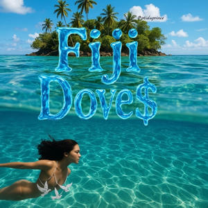 Fiji Dove$ (What U Like?) (Explicit)