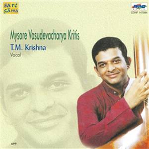 T.M.Krishna - Mysore Vasudevachar Krithi