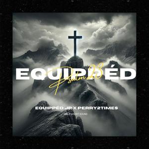 EQUIPPÉD (Psalm 23) (feat. Perry2times)