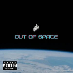 OUT OF SPACE (Explicit)