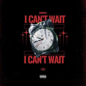 I Can't Wait (Explicit)