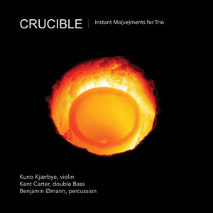 Crucible - Instant Mo(ve)ments for Trio