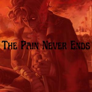 The Pain Never Ends (Explicit)